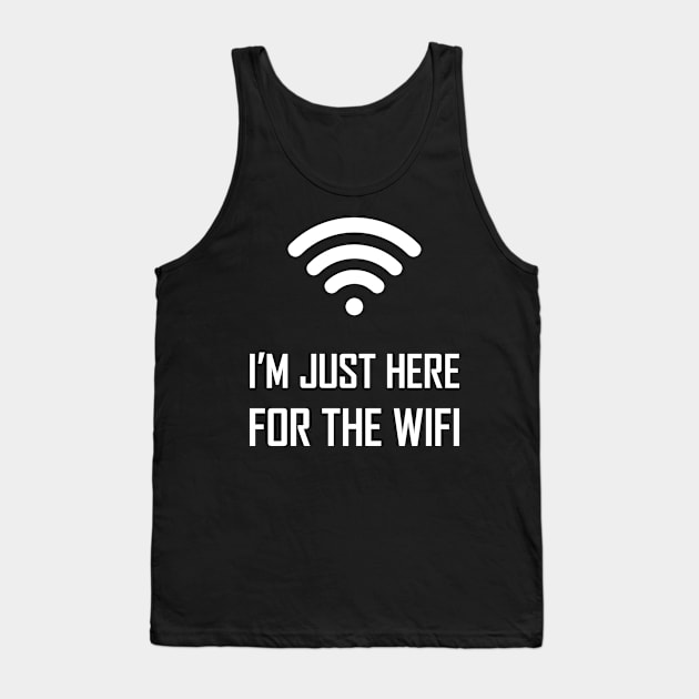 I'm just here for the wifi funny joke gift Tank Top by Food in a Can